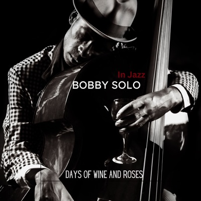 Days of Wine and Roses (Bobby Solo in Jazz)