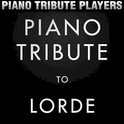 Piano Tribute to Lorde
