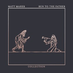Run To The Father: The Collection - EP