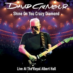 Shine on You Crazy Diamond (Parts 1-5) (Live at the Royal Albert Hall)