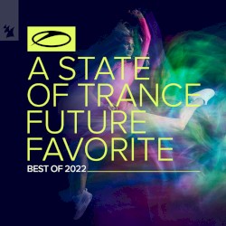 A State of Trance: Future Favorite - Best of 2022