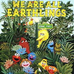 Sesame Street: We are All Earthlings