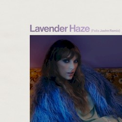Lavender Haze (Felix Jaehn remix)