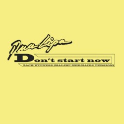 Don’t Start Now (Zach Witness remix) (Malibu Mermaids version)