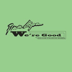 We’re Good (Dillon Francis remix)
