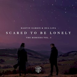 Scared to Be Lonely (Remixes, Vol. 1)