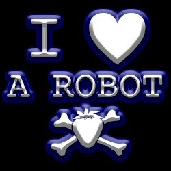 I LOVE A ROBOT