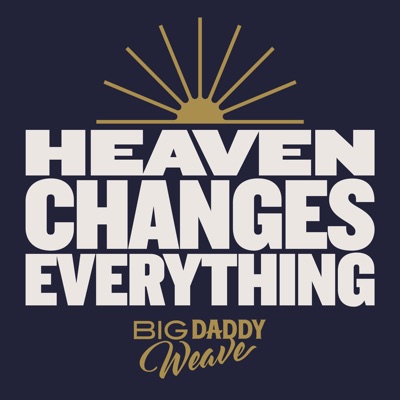 Heaven Changes Everything