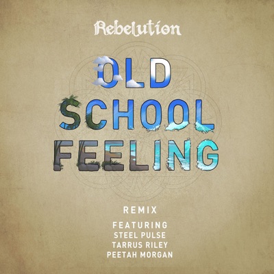 Old School Feeling (Remix) - Single [feat. Steel Pulse, Tarrus Riley & Peetah Morgan]