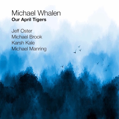 Our April Tigers (feat. Jeff Oster, Michael Brook, Karsh Kale & Michael Manring)