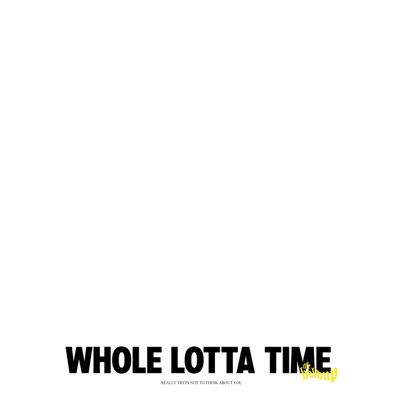 Whole Lotta Time