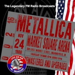 Legendary FM Broadcasts - Market Square Arena, Indianapolis IN 24th November 1988