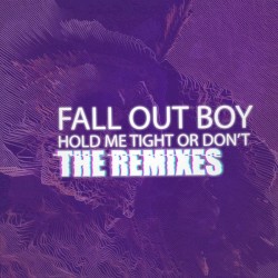 HOLD ME TIGHT OR DON’T (The Remixes)