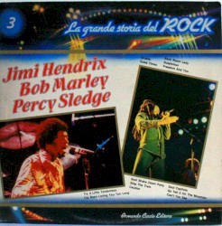 Jimi Hendrix / Bob Marley / Percy Sledge (La grande storia del rock)