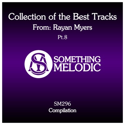 Collection of the Best Tracks From: Rayan Myers, Pt. 8