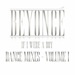 If I Were a Boy: Dance Mixes – Volume I