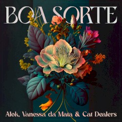 Boa Sorte (Alok, Vanessa da Mata e Cat Dealers)