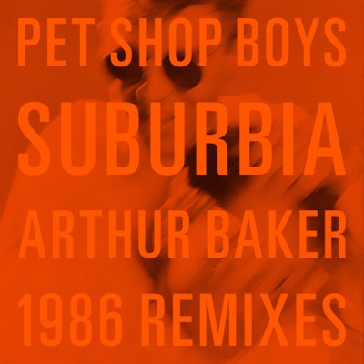 Suburbia (Arthur Baker 1986 Remixes)