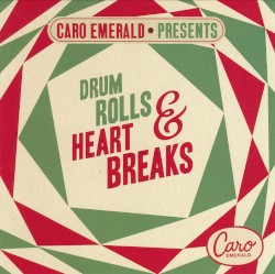 Caro Emerald Presents: Drum Rolls & Heart Breaks