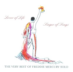 Lover of Life, Singer of Songs: The Very Best of Freddie Mercury Solo