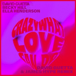 Crazy What Love Can Do (David Guetta & James Hype remix)