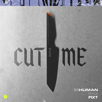 Cut Me (Inhuman Remix)