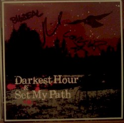 Darkest Hour / Set My Path