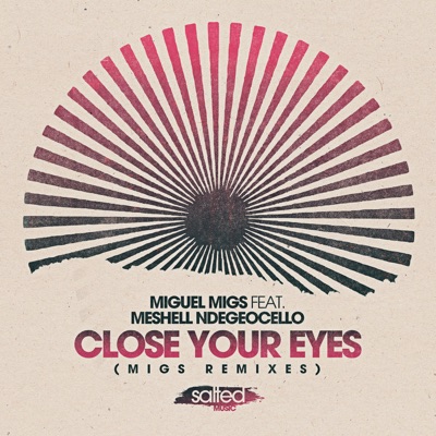 Close Your Eyes (Migs Remixes) [feat. Meshell Ndegeocello]