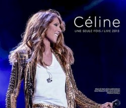 Céline une seule fois / Live 2013