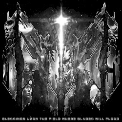 Blessings Upon the Field Where Blades Will Flood [Core]