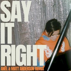 Say It Right (Anël & Matt Anderson Remix)