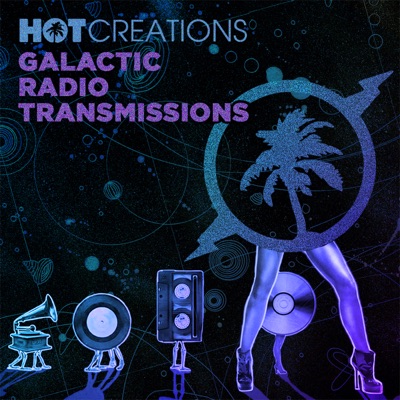 Hot Creations Galactic Radio Transmission: 001 (DJ Mix)