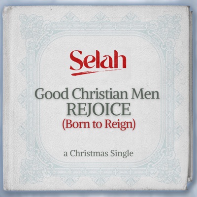 Good Christian Men Rejoice (Born to Reign)