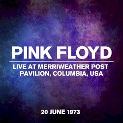Live at Merriweather Post Pavilion, Columbia, USA, 20 June 1973