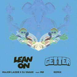 Lean On (Getter Remix)