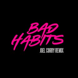 Bad Habits (Joel Corry Extended Remix)