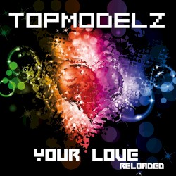 Your Love (Reloaded)