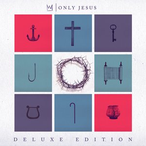 Only Jesus (Deluxe)