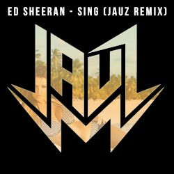 Sing (Jauz Remix)