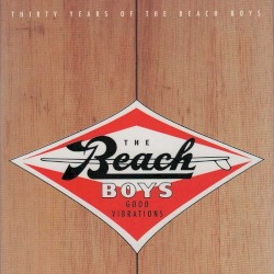Good Vibrations: Thirty Years of the Beach Boys