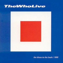 The Who Live: The Blues to the Bush 1999