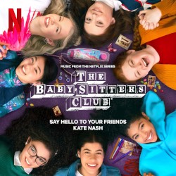 Say Hello to Your Friends (Music from the Netflix Series, The Baby‐Sitters Club)