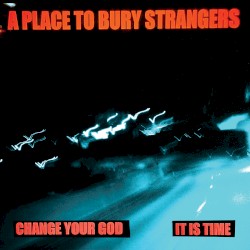 Change Your God/It Is Time