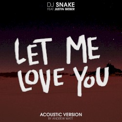 Let Me Love You (Andrew Watt acoustic remix)