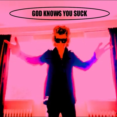 GOD KNOWS YOU SUCK