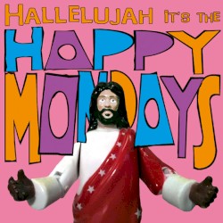 Hallelujah It’s the… Happy Mondays