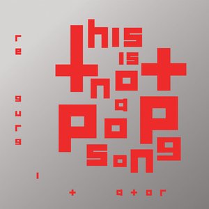 THIS IS NOT A POP SONG