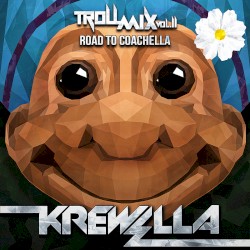 Troll Mix Vol. 11: Road to Coachella