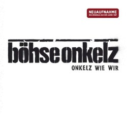 Onkelz wie wir... - Neuaufnahme