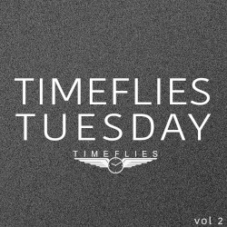 Timeflies Tuesday, Vol. 2